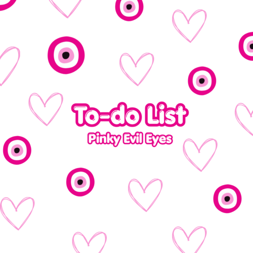 Pinky Evil Eyes To-do list Pinky Evil Eyes To-do list